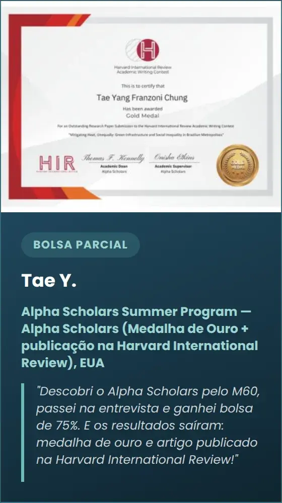 Tae Y. — Alpha Scholars Summer Program — Alpha Scholars (Medalha de Ouro + publicação na Harvard International Review), EUA